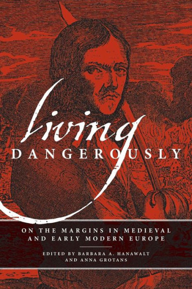 Living Dangerously: On the Margins Medieval and Early Modern Europe