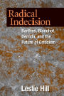 Radical Indecision: Barthes, Blanchot, Derrida, and the Future of Criticism