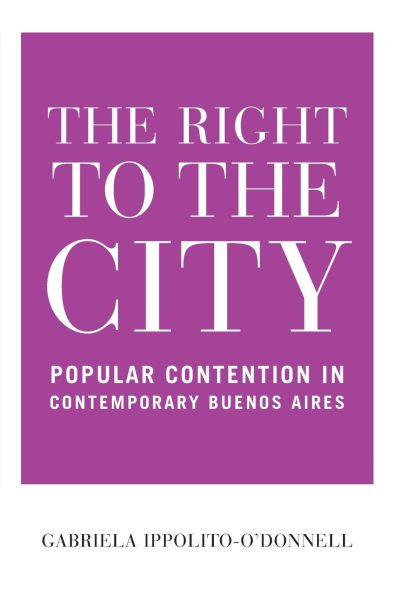 the Right to City: Popular Contention Contemporary Buenos Aires