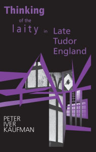 Title: Thinking of the Laity in Late Tudor England, Author: Peter Iver Kaufman