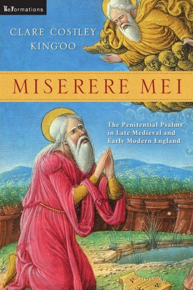 Miserere Mei: The Penitential Psalms Late Medieval and Early Modern England