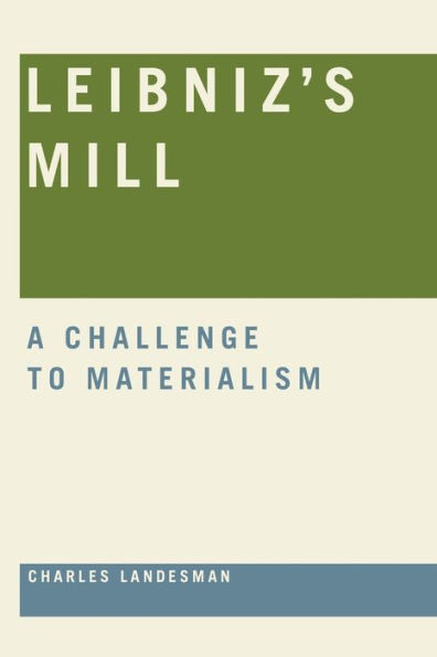 Leibniz's Mill: A Challenge to Materialism