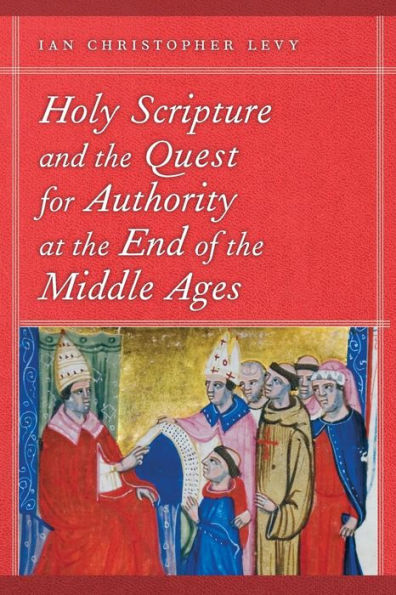Holy Scripture and the Quest for Authority at End of Middle Ages