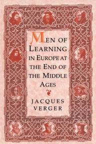 Title: Men of Learning in Europe at the End of the Middle Ages, Author: Jacques Verger