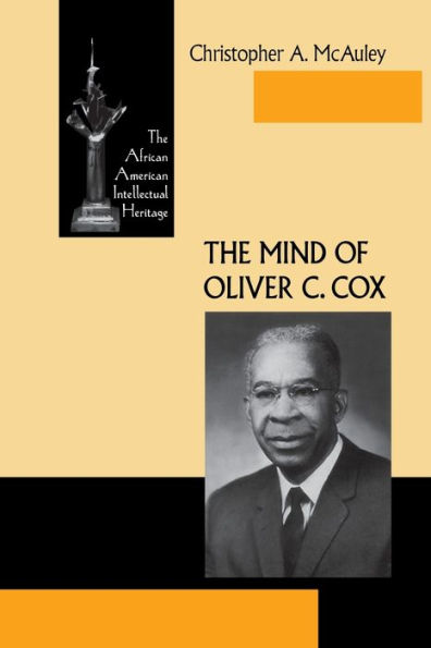 The Mind of Oliver C. Cox: The African American Intellectual Heritage