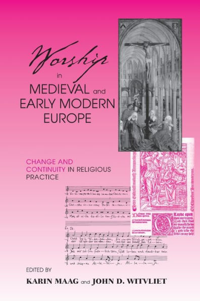 Worship in Medieval and Early Modern Europe: Change and Continuity in Religious Practice