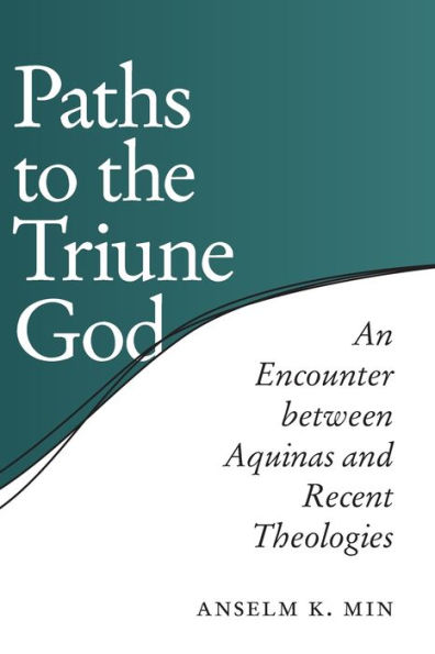 Paths to the Triune God: An Encounter Between Aquinas and Recent Theologies