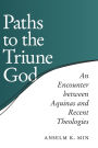 Paths to the Triune God: An Encounter Between Aquinas and Recent Theologies