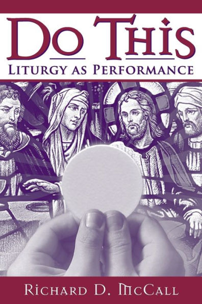 Do This: Liturgy as Performance