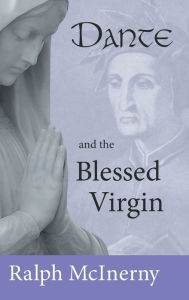Title: Dante and the Blessed Virgin, Author: Ralph McInerny