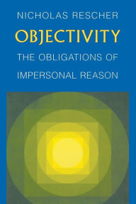 Title: Objectivity: The Obligations of Impersonal Reason, Author: Nicholas Rescher
