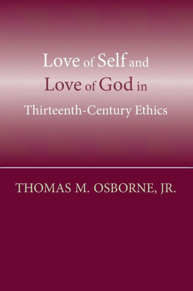 Love of Self and God Thirteenth-Century Ethics