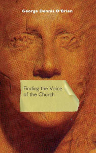 Title: Finding the Voice of the Church, Author: George Dennis O'Brien