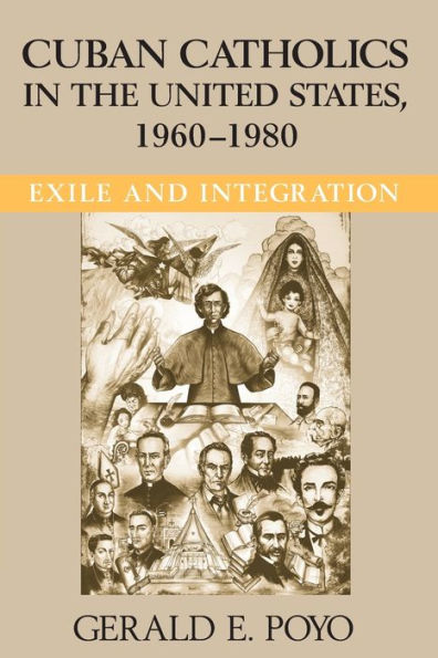 Cuban Catholics the United States, 1960-1980: Exile and Integration