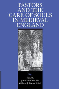 Title: Pastors and the Care of Souls in Medieval England, Author: John Shinners