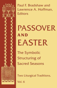 Title: Passover and Easter: The Symbolic Structuring of Sacred Seasons, Author: Paul F. Bradshaw