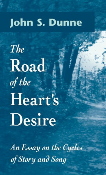 The Road of the Heart's Desire: An Essay on the Cycles of Story and Song