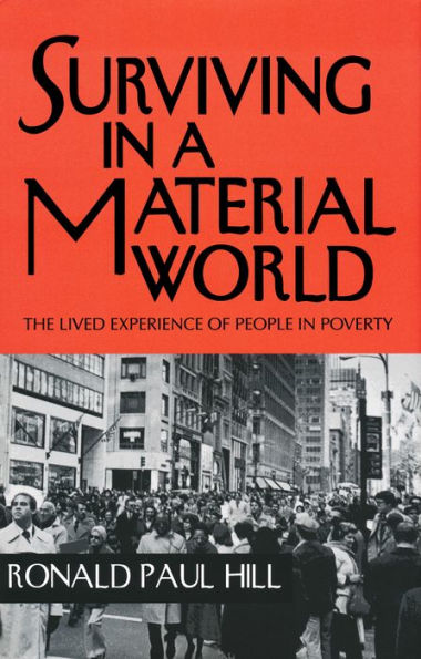 Surviving in a Material World: The Lived Experience of People in Poverty / Edition 1