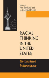 Title: Racial Thinking in the United States: Uncompleted Independence, Author: Paul Spickard