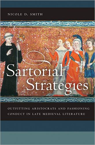 Sartorial Strategies: Outfitting Aristocrats and Fashioning Conduct in Late Medieval Literature