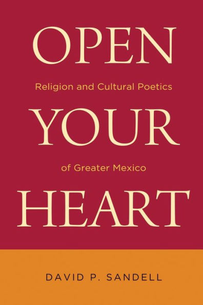 Open Your Heart: Religion and Cultural Poetics of Greater Mexico
