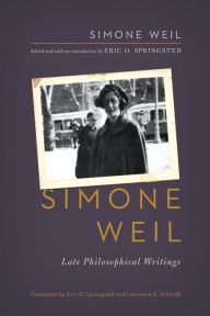 Title: Simone Weil: Late Philosophical Writings, Author: Simone Weil