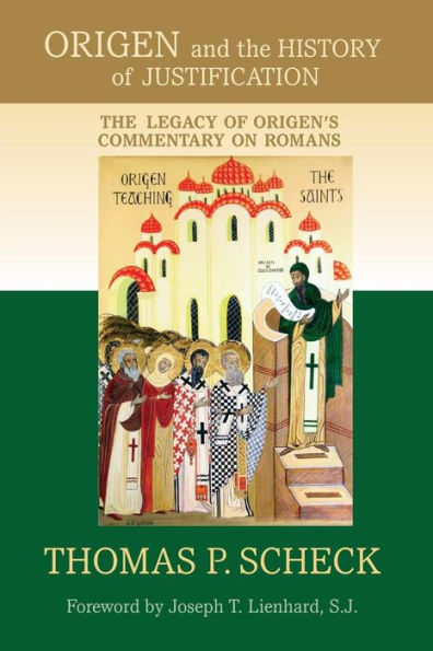 Origen and The History of Justification: Legacy Origen's Commentary on Romans