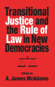 Title: Transitional Justice and the Rule of Law in New Democracies, Author: A. James McAdams