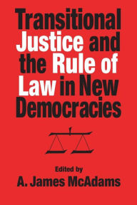 Title: Transitional Justice and the Rule of Law in New Democracies, Author: A. James McAdams