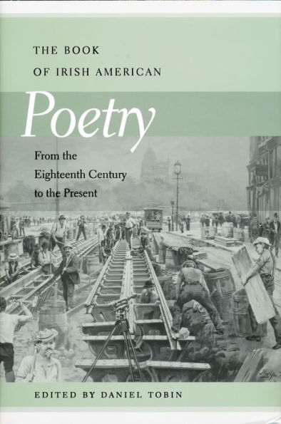 The Book of Irish American Poetry: From the Eighteenth Century to the Present / Edition 1