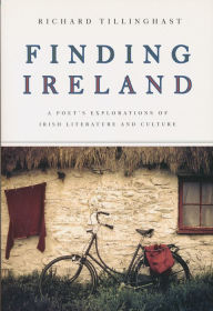 Title: Finding Ireland: A Poet's Explorations of Irish Literature and Culture, Author: Richard Tillinghast