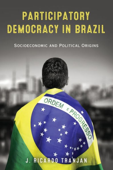 Participatory Democracy Brazil: Socioeconomic and Political Origins