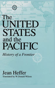 Title: United States and the Pacific: History of a Frontier, Author: Jean Heffer