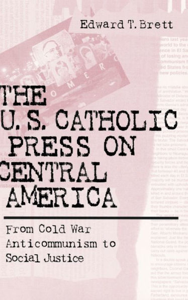 The U.S. Catholic Press On Central America: From Cold War Anticommunism to Social Justice