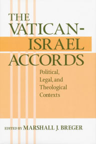Title: The Vatican Israel Accords: Political, Legal, and Theological Contexts, Author: Marshall Breger