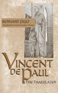 Title: Vincent de Paul, the Trailblazer, Author: Bernard Pujo