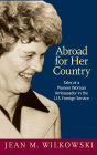 Abroad for Her Country: Tales of a Pioneer Woman Ambassador in the U.S. Foreign Service