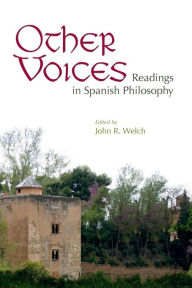 Title: Other Voices: Readings in Spanish Philosophy, Author: John R. Welch