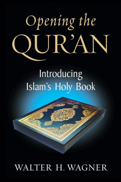 Opening the Qur'an: Introducing Islam's Holy Book