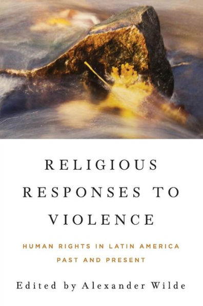 Religious Responses to Violence: Human Rights in Latin America Past and Present