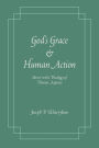 God's Grace and Human Action: 'Merit' in the Theology of Thomas Aquinas