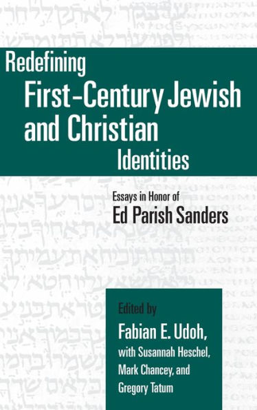 Redefining First-Century Jewish and Christian Identities: Essays in Honor of Ed Parish Sanders