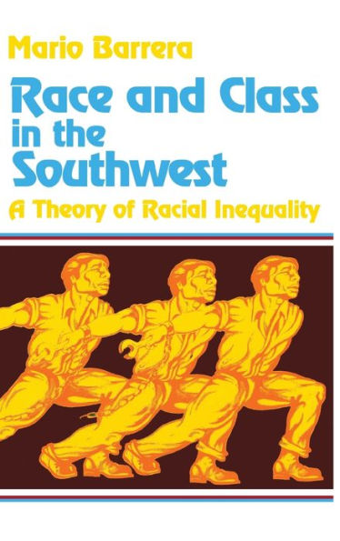 Race and Class in the Southwest: A Theory of Racial Inequality