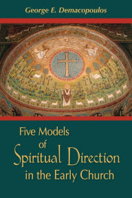 Title: Five Models of Spiritual Direction in the Early Church, Author: George E. Demacopoulos