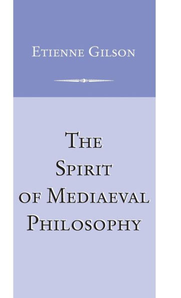 The Spirit of Mediaeval Philosophy