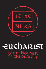 Title: Eucharist: Theology and Spirituality of the Eucharistic Prayer, Author: Louis Bouyer
