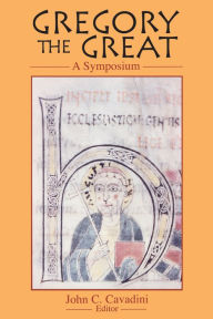 Title: Gregory the Great: A Symposium, Author: John C. Cavadini