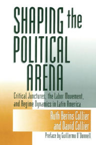 Title: Shaping the Political Arena, Author: Ruth Berins Collier