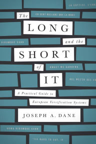 Title: The Long and the Short of It: A Practical Guide to European Versification Systems, Author: Joseph A. Dane