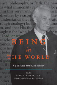 Title: Being in the World: A Quotable Maritain Reader, Author: Mario D'Souza